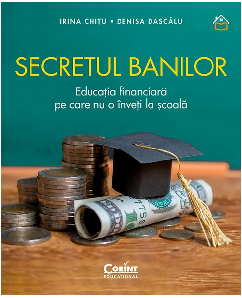 recomandări-de-cărți - StartingUP.ro Secretul banilor. Educația financiară pe care nu o înveți la școală – Denisa Dascălu, Irina Chitu